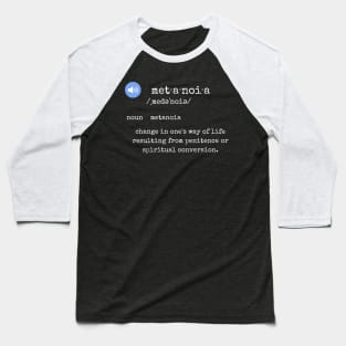 metanoia def·i·ni·tion (white font) Baseball T-Shirt